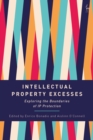 Image for Intellectual property excesses  : exploring the boundaries of IP protection