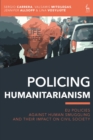 Image for Policing humanitarianism  : EU policies against human smuggling and their impact on civil society