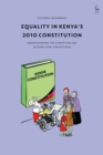 Image for Equality in Kenya&#39;s 2010 Constitution  : understanding the competing and interrelated conceptions