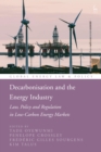 Image for Decarbonisation and the energy industry  : law, policy and regulation in low-carbon energy markets