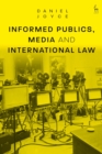 Image for Informed publics, media, and international law
