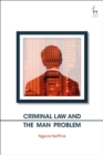Image for Criminal law and the man problem
