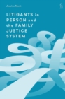 Image for Litigants in Person and the Family Justice System