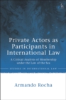 Image for Private actors as participants in international law: a critical analysis of membership under the law of the sea