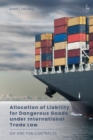 Image for Allocation of liability for dangerous goods under international trade law  : CIF and FOB contracts