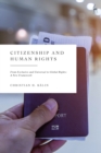 Image for Citizenship and human rights: from exclusive and universal to global rights : a new framework