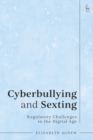 Image for Cyberbullying and sexting  : regulatory challenges in the digital age