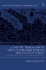 Image for Constitutional law of the EU&#39;s Common Foreign and Security Policy  : competence and institutions in external relations
