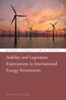 Image for Stability and Legitimate Expectations in International Energy Investments