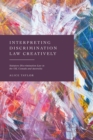Image for Interpreting discrimination law creatively: statutory discrimination law in the UK, Canada, and Australia