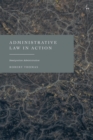 Image for Administrative Law in Action: Immigration Administration
