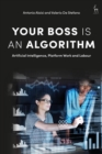 Image for Your boss is an algorithm  : artificial intelligence, platform work and labour