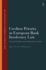 Image for Creditor Priority in European Bank Insolvency Law: Financial Stability and the Hierarchy of Claims