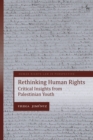 Image for Rethinking Human Rights : Critical Insights from Palestinian Youth