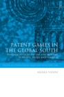 Image for Patent games in the Global South  : pharmaceutical patent law-making in Brazil, India and Nigeria