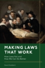 Image for Making Laws That Work: How Laws Fail and How We Can Do Better