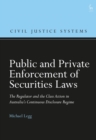 Image for Public and private enforcement of securities laws  : the regulator and the class action in Australia&#39;s continuous disclosure regime