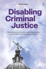 Image for Disabling Criminal Justice: The Governance of Autistic Adult Defendants in the English Criminal Justice System