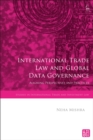 Image for International trade law and global data governance  : aligning perspectives and practices