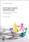 Image for Outcome-based cooperation  : in communities, business, regulation, and dispute resolution