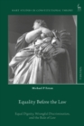 Image for Equality Before the Law: Equal Dignity, Wrongful Discrimination, and the Rule of Law