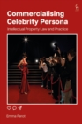 Image for Commercialising celebrity persona  : intellectual property law and practice