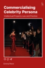 Image for Commercialising Celebrity Persona: Intellectual Property Law and Practice