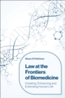 Image for Law at the Frontiers of Biomedicine : Creating, Enhancing and Extending Human Life