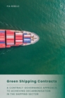 Image for Green Shipping Contracts : A Contract Governance Approach to Achieving Decarbonisation in the Shipping Sector