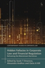 Image for Hidden Fallacies in Corporate Law and Financial Regulation : Reframing the Mainstream Narratives
