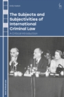 Image for The subjects and subjectivities of international criminal law: a critical introduction : 1