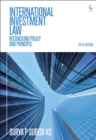 Image for International investment law  : reconciling policy and principle
