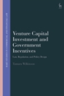 Image for Venture Capital Investment and Government Incentives : Law, Regulation, and Policy Design