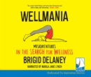 Image for Wellmania: Misadventures in the Search for Wellness