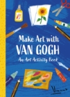 Image for Make Art with Van Gogh: An Art Activity Book