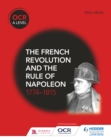 Image for The French Revolution and the rule of Napoleon 1774-1815
