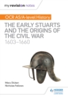 Image for My Revision Notes: OCR AS/A-level History: The Early Stuarts and the Origins of the Civil War 1603-1660