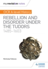 Image for OCR A-level history.: (Rebellion and disorder under the Tudors, 1485-1603)