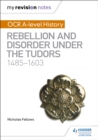 Image for OCR A-level history: Rebellion and disorder under the Tudors, 1485-1603
