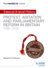 Image for My Revision Notes: Edexcel A-level History: Protest, Agitation and Parliamentary Reform in Britain 1780-1928