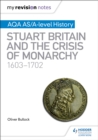 Image for Stuart Britain and the crisis of monarchy, 1603-1702