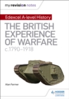 Image for My Revision Notes: Edexcel A-level History: The British Experience of Warfare, c1790-1918