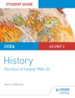Image for CCEA A2-level History Student Guide: Partition of Ireland (1900-25) : CCEA A2-Level history,