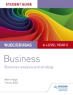 Image for WJEC/Eduqas A-Level Year 2 Business student guide.: (Business analysis and strategy)