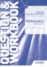 Image for Cambridge International AS &amp; A Level Mathematics Mechanics Question &amp; Workbook