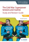 Image for Access to History for the IB Diploma: The Cold War: Superpower tensions and rivalries (20th century) Study and Revision Guide: Paper 2