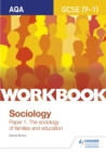 AQA GCSE (9-1) sociologyWorkbook, paper 1,: The sociology of families and education - Bown, David