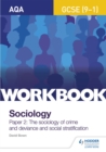 AQA GCSE (9-1) Sociology Workbook Paper 2: The sociology of crime and deviance and social stratification - Bown, David