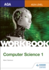 AQA AS/A-level computer science: Workbook 1 - Clarkson, Mark