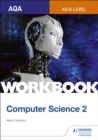 AQA AS/A-level Computer Science Workbook 2 - Clarkson, Mark